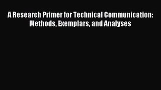 [PDF Download] A Research Primer for Technical Communication: Methods Exemplars and Analyses
