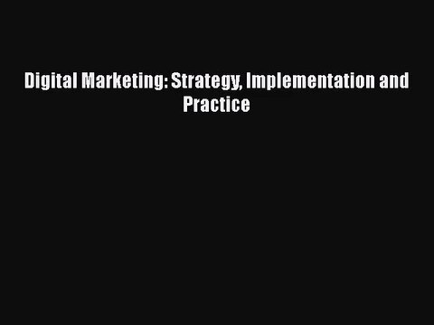 [PDF Download] Digital Marketing: Strategy Implementation and Practice [PDF] Online