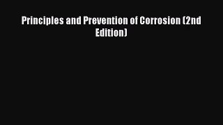 [PDF Download] Principles and Prevention of Corrosion (2nd Edition) [Read] Full Ebook