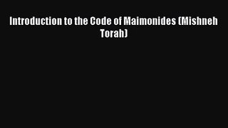 [PDF Download] Introduction to the Code of Maimonides (Mishneh Torah) [Read] Full Ebook