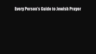 [PDF Download] Every Person's Guide to Jewish Prayer [Download] Online