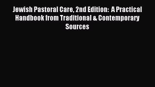 [PDF Download] Jewish Pastoral Care 2nd Edition:  A Practical Handbook from Traditional & Contemporary