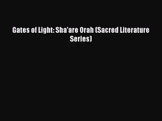 [PDF Download] Gates of Light: Sha'are Orah (Sacred Literature Series) [Read] Online