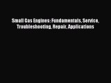 [PDF Download] Small Gas Engines: Fundamentals Service Troubleshooting Repair Applications
