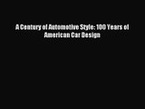 [PDF Download] A Century of Automotive Style: 100 Years of American Car Design [PDF] Full Ebook