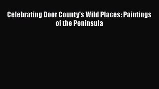 [PDF Download] Celebrating Door County's Wild Places: Paintings of the Peninsula [Read] Full