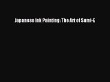 [PDF Download] Japanese Ink Painting: The Art of Sumi-E [PDF] Online