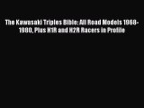 [PDF Download] The Kawasaki Triples Bible: All Road Models 1968-1980 Plus H1R and H2R Racers