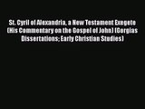 Read St. Cyril of Alexandria a New Testament Exegete (His Commentary on the Gospel of John)