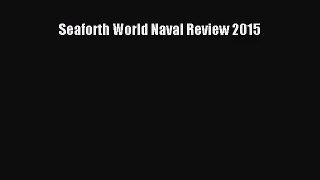 [PDF Download] Seaforth World Naval Review 2015 [Download] Online