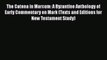 Read The Catena in Marcum: A Byzantine Anthology of Early Commentary on Mark (Texts and Editions