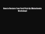 [PDF Download] How to Restore Your Ford Pick-Up (Motorbooks Workshop) [Download] Online