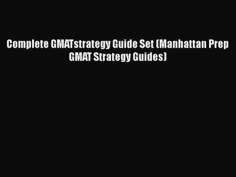 [PDF Download] Complete GMATstrategy Guide Set (Manhattan Prep GMAT Strategy Guides) [PDF]