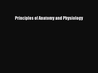 [PDF Download] Principles of Anatomy and Physiology [PDF] Online