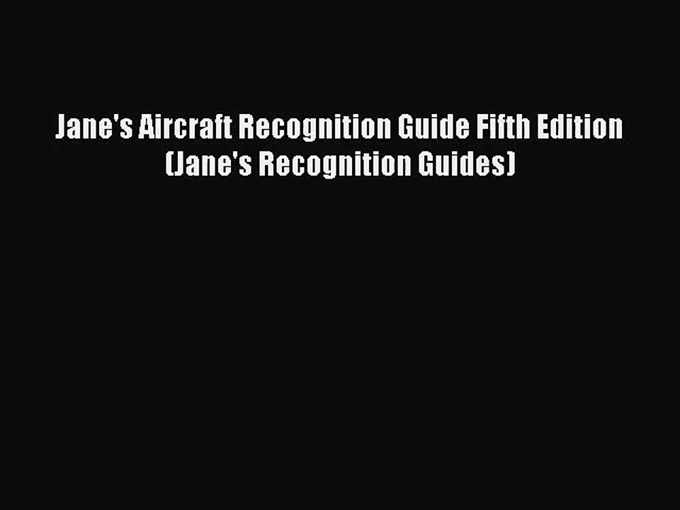 [PDF Download] Jane's Aircraft Recognition Guide Fifth Edition (Jane's Recognition Guides)