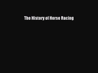 [PDF Download] The History of Horse Racing [PDF] Online