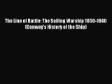 [PDF Download] The Line of Battle: The Sailing Warship 1650-1840 (Conway's History of the Ship)