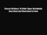 [PDF Download] Classic Airliners: 76 Older Types Worldwide Described and Illustrated in Color