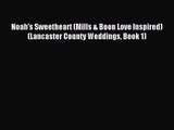 Noah's Sweetheart (Mills & Boon Love Inspired) (Lancaster County Weddings Book 1) [Read] Full