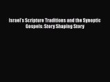 Read Israel's Scripture Traditions and the Synoptic Gospels: Story Shaping Story PDF Online