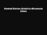 PDF Download Weekend Warriors: Alcohol in a Micronesian Culture PDF Full Ebook