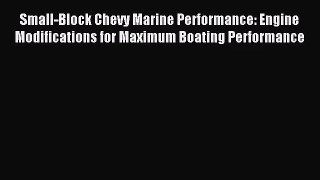 [PDF Download] Small-Block Chevy Marine Performance: Engine Modifications for Maximum Boating