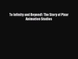 [PDF Download] To Infinity and Beyond!: The Story of Pixar Animation Studios [Read] Full Ebook