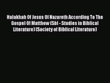 Read Halakhah Of Jesus Of Nazareth According To The Gospel Of Matthew (Sbl - Studies in Biblical