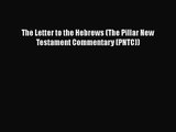Read The Letter to the Hebrews (The Pillar New Testament Commentary (PNTC)) Ebook Free