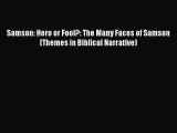 Download Samson: Hero or Fool?: The Many Faces of Samson (Themes in Biblical Narrative) PDF