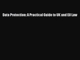 [PDF Download] Data Protection: A Practical Guide to UK and EU Law [PDF] Online