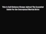 [PDF Download] This is Self Defense (Kenpo Jujitsu) The Essential Guide For the Conceptual