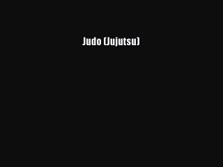 [PDF Download] Judo (Jujutsu) [Read] Full Ebook