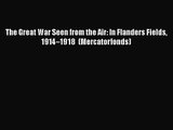[PDF Download] The Great War Seen from the Air: In Flanders Fields 1914–1918 (Mercatorfonds)