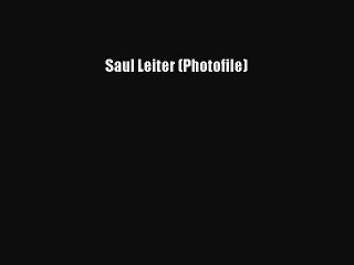 [PDF Download] Saul Leiter (Photofile) [Download] Full Ebook