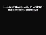 Essential ICT A Level: Essential ICT for WJEC AS Level (Studentbook) (Essential ICT) [Read]