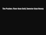 [PDF Download] The Psalms: Finer than Gold Sweeter than Honey [Read] Online
