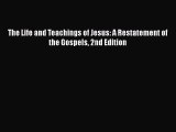 Read The Life and Teachings of Jesus: A Restatement of the Gospels 2nd Edition PDF Online