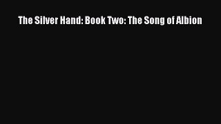 The Silver Hand: Book Two: The Song of Albion [Read] Online