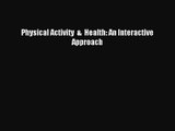[PDF Download] Physical Activity  &  Health: An Interactive Approach [Read] Full Ebook