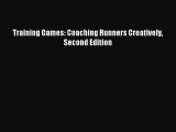 [PDF Download] Training Games: Coaching Runners Creatively Second Edition [Read] Online