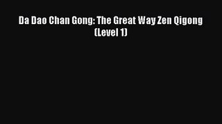 [PDF Download] Da Dao Chan Gong: The Great Way Zen Qigong (Level 1) [Download] Full Ebook