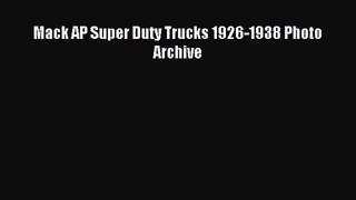 [PDF Download] Mack AP Super Duty Trucks 1926-1938 Photo Archive [Read] Full Ebook