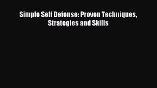 [PDF Download] Simple Self Defense: Proven Techniques Strategies and Skills [Download] Full