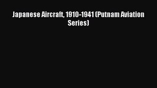 [PDF Download] Japanese Aircraft 1910-1941 (Putnam Aviation Series) [Read] Online
