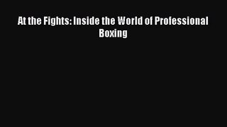 [PDF Download] At the Fights: Inside the World of Professional Boxing [Read] Online