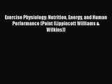 [PDF Download] Exercise Physiology: Nutrition Energy and Human Performance (Point (Lippincott