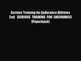[PDF Download] Serious Training for Endurance Athletes 2nd   [SERIOUS TRAINING FOR ENDURANCE]