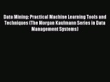 Data Mining: Practical Machine Learning Tools and Techniques (The Morgan Kaufmann Series in