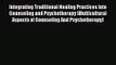 [PDF Download] Integrating Traditional Healing Practices Into Counseling and Psychotherapy